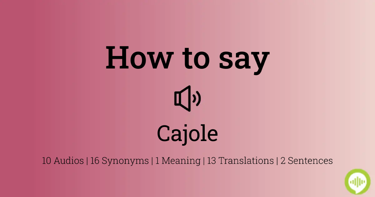 21 How To Pronounce Cajole
 10/2022