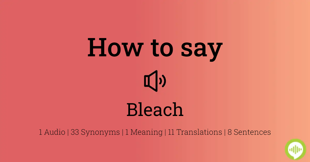 Meaning of bleach with pronunciation - English 2 Bangla / English Dictionary