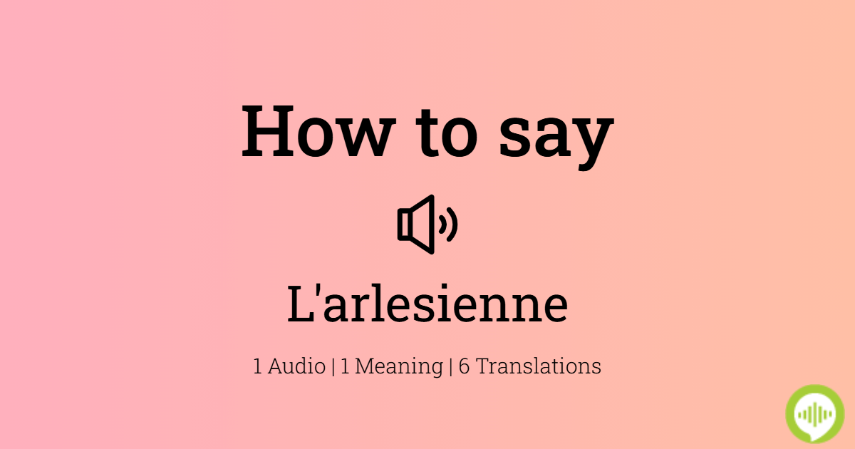 How To Pronounce L Arlesienne