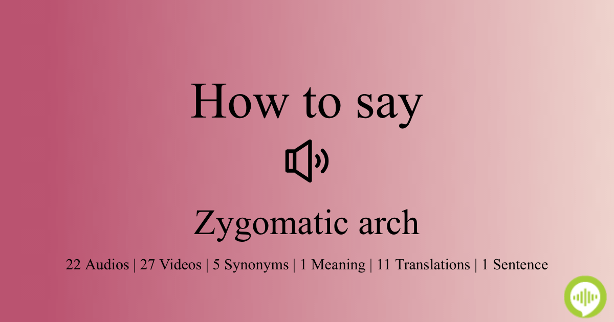 how-to-pronounce-zygomatic-arch-howtopronounce