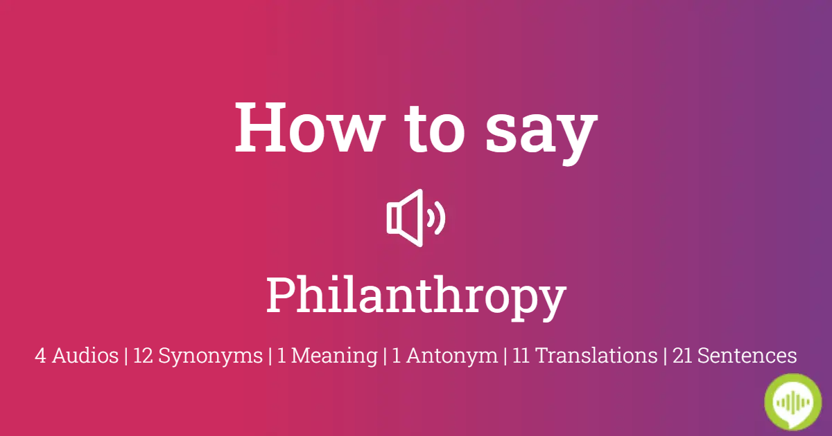 how to pronounce philanthropy