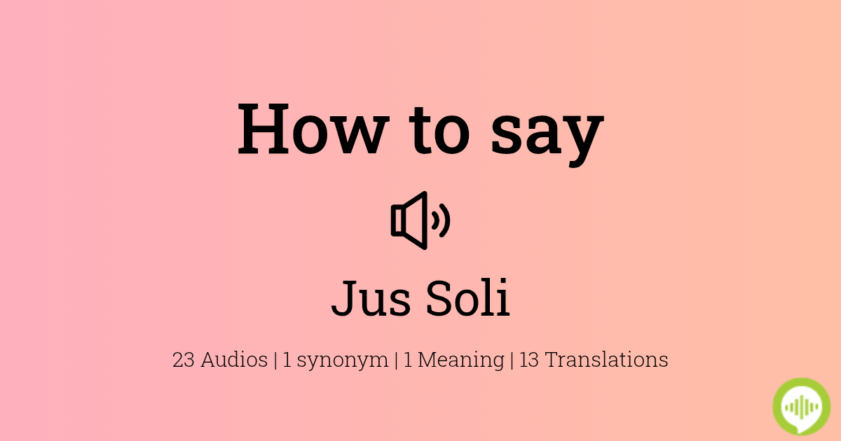 How to pronounce Jus Soli | HowToPronounce.com