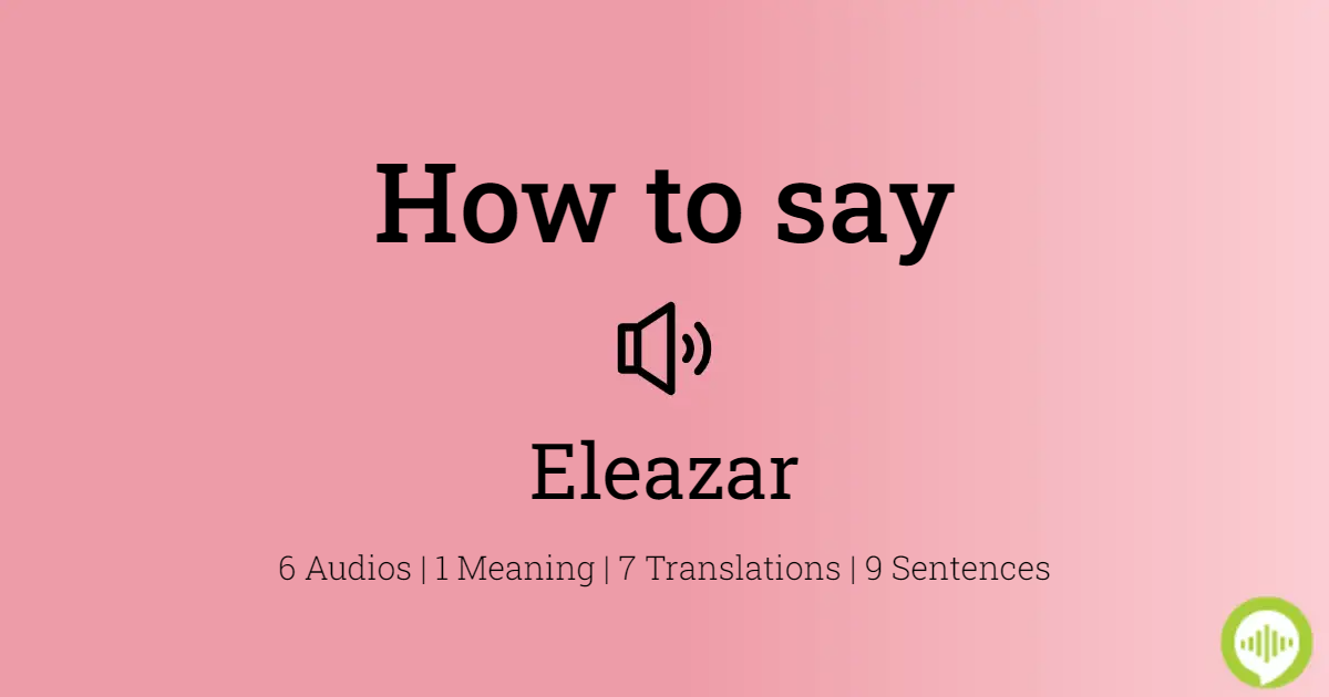 24 How To Pronounce Eleazar
 10/2022