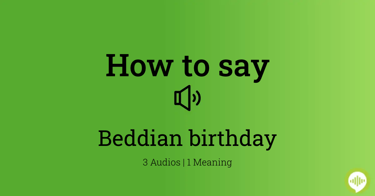 How to pronounce Beddian birthday