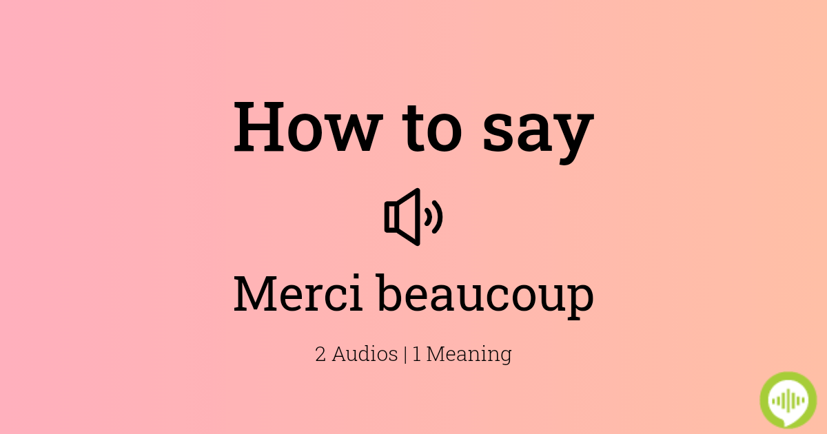 how-to-pronounce-merci-beaucoup-howtopronounce