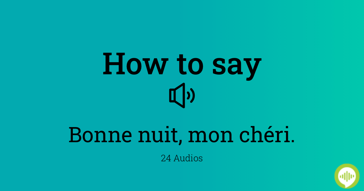 How To Pronounce Bonne Nuit Mon Cheri In French Howtopronounce Com