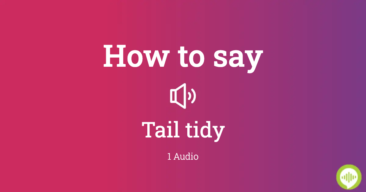 How to pronounce tail tidy | HowToPronounce.com