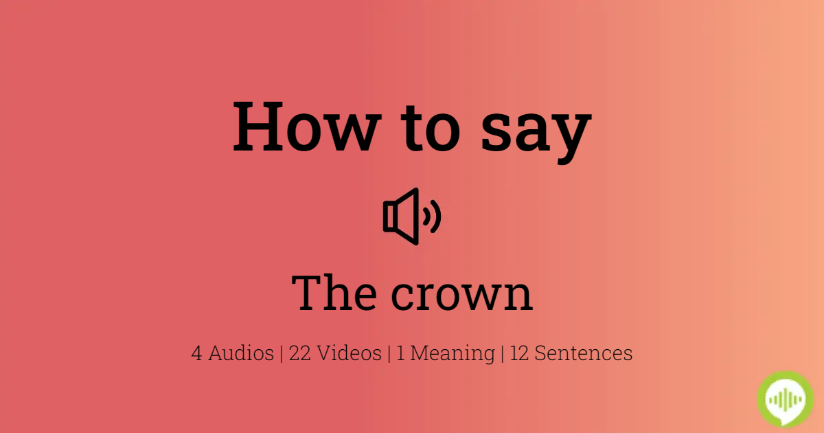 How to pronounce the crown 