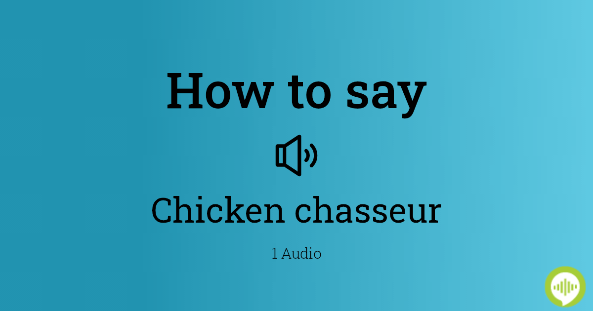 How to pronounce chicken chasseur HowToPronounce