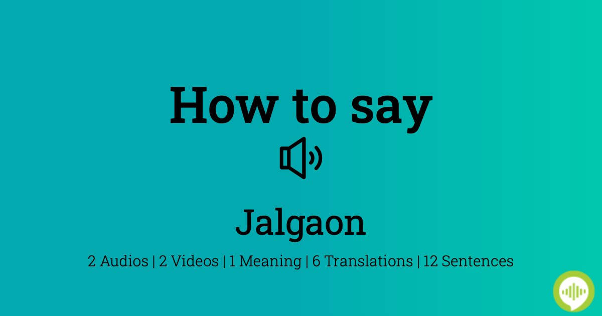 1200px x 630px - How to pronounce Jalgaon | HowToPronounce.com