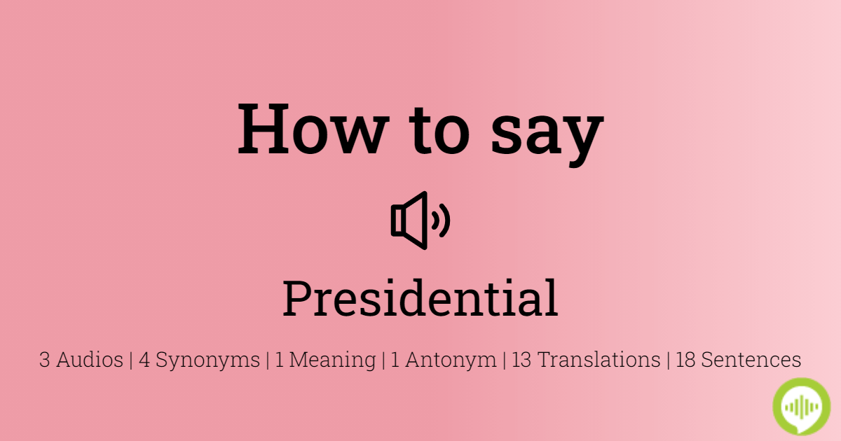 how to pronounce presidential