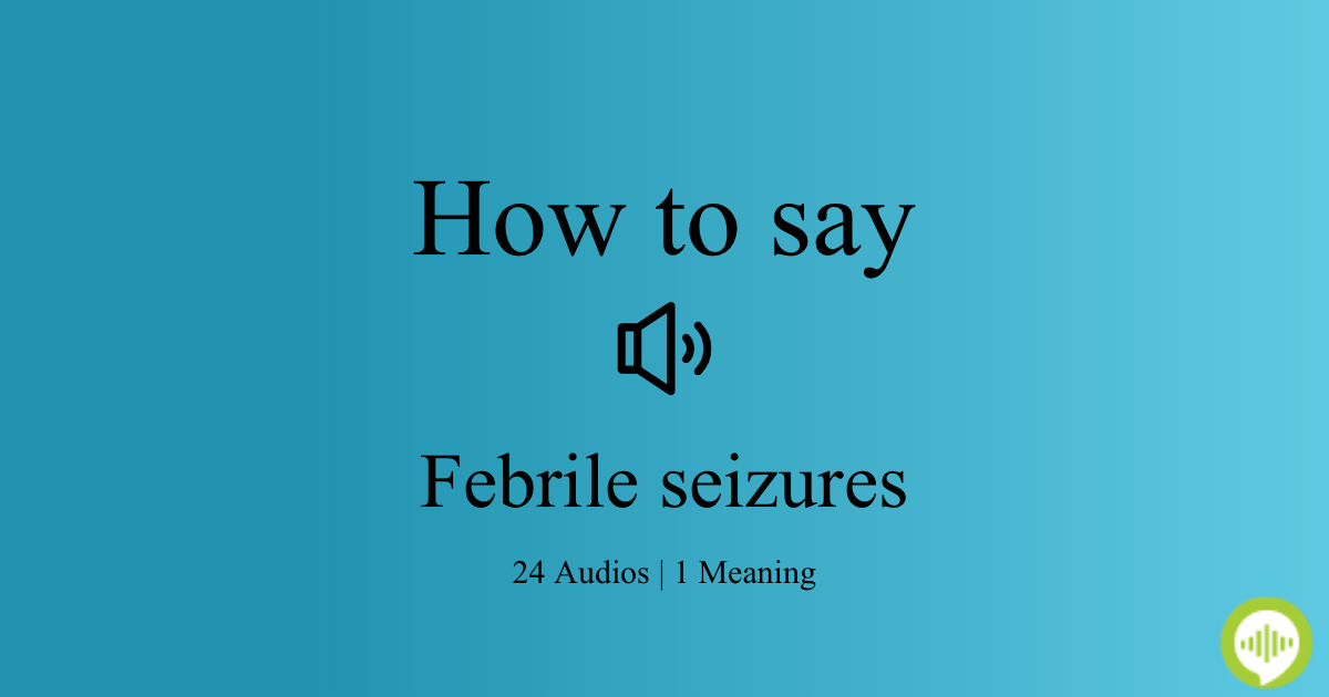 How To Say Febrile Seizure In Spanish All information