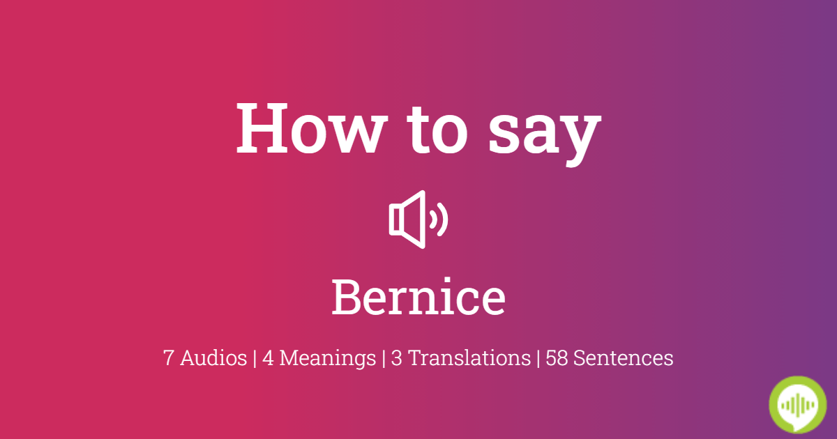 how-to-pronounce-bernice-howtopronounce