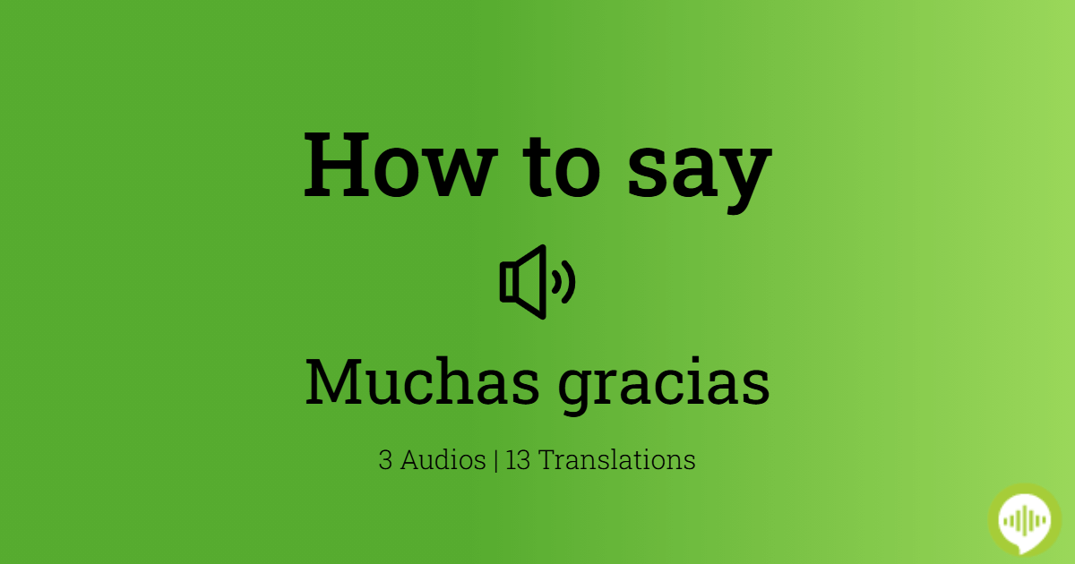 How To Pronounce Muchas Gracias