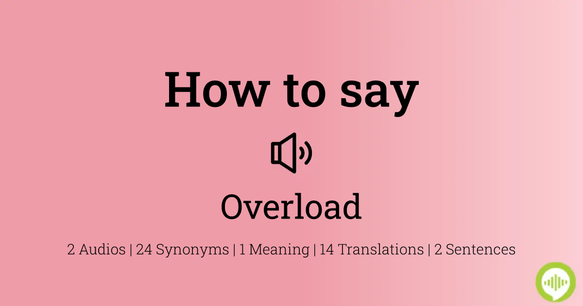 OVERLOAD - Meaning and Pronunciation 