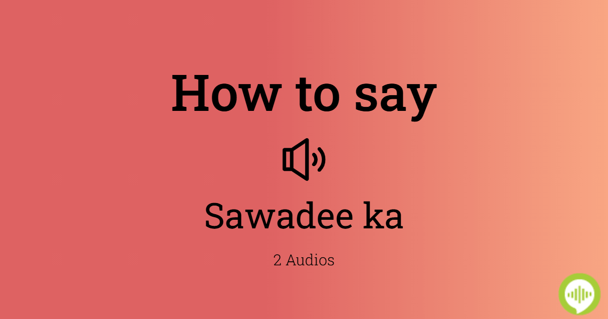 how-to-pronounce-sawadee-ka-howtopronounce