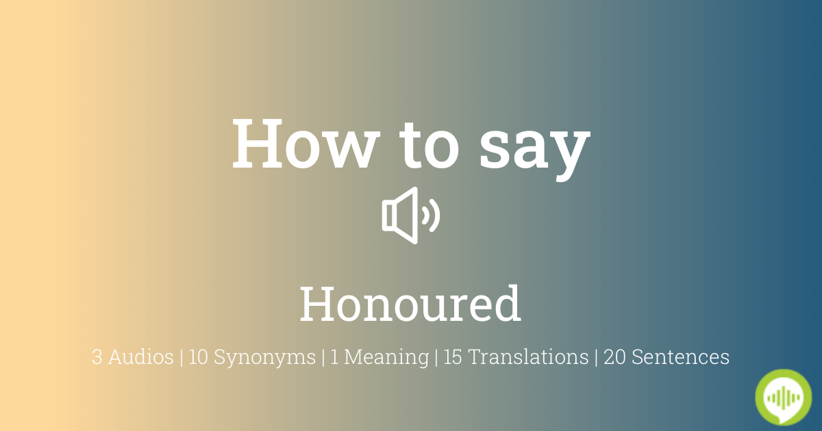 how-to-pronounce-honoured-howtopronounce