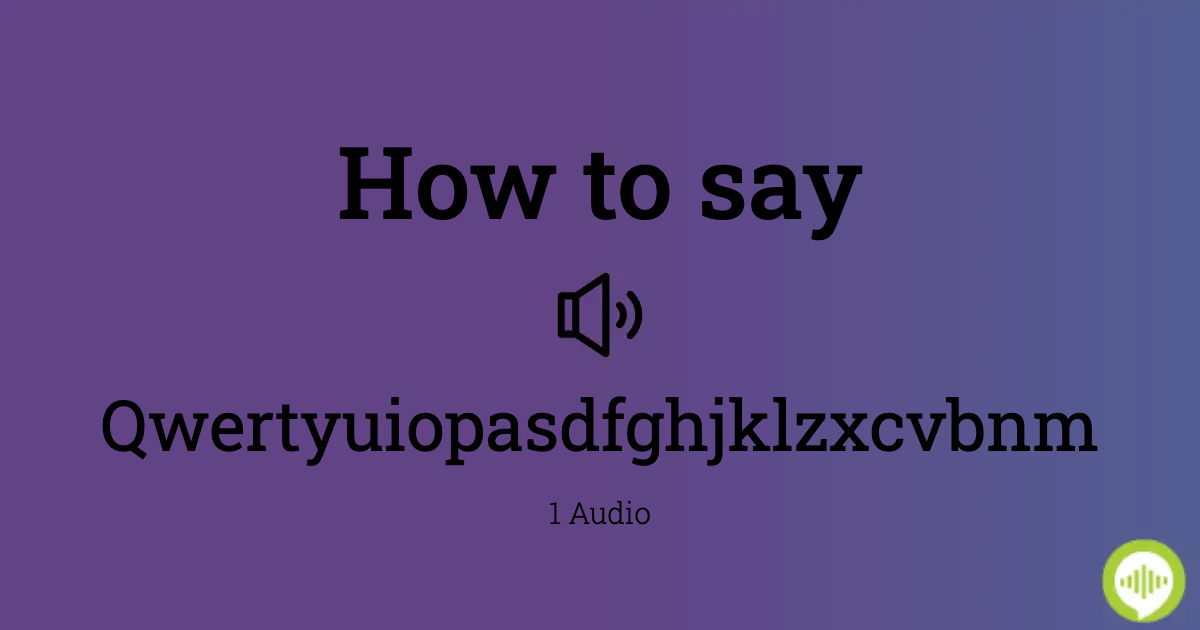 How to pronounce qwertyuiopasdfghjklzxcvbnm 