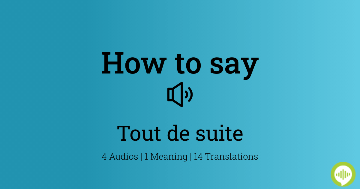 Tout De Suite Meaning In Spanish