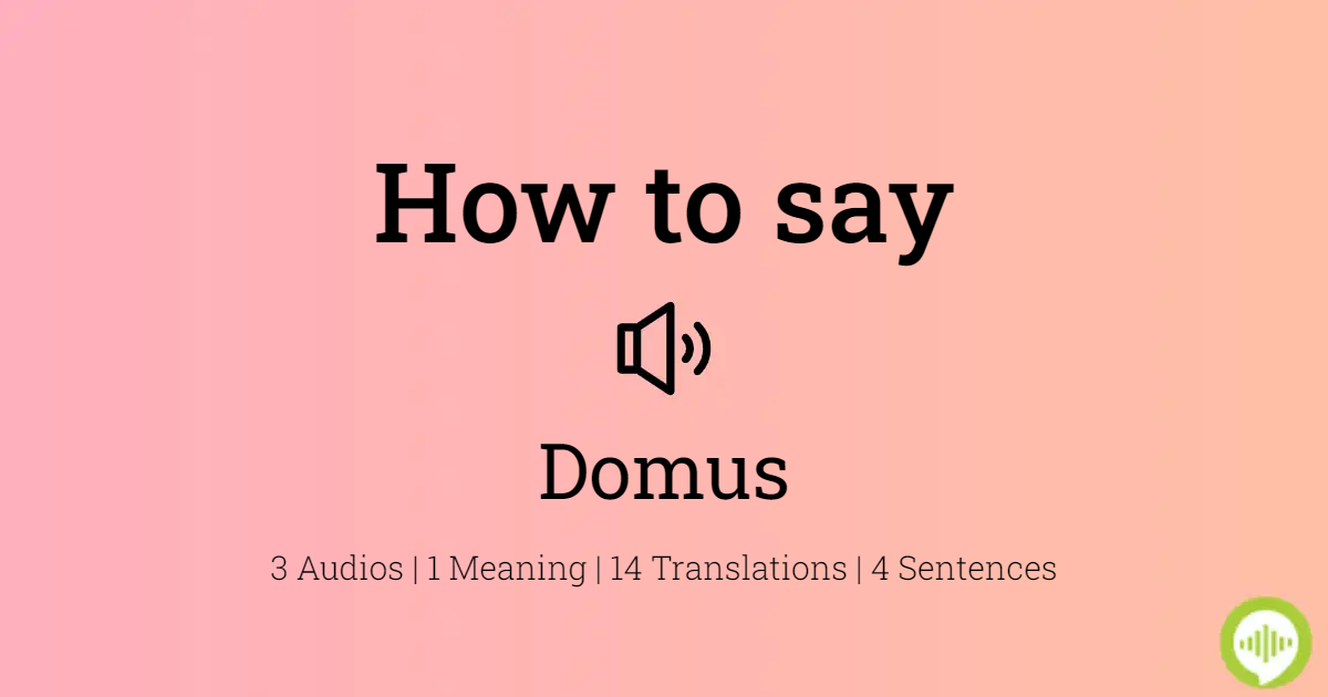 Hur att uttala Domus HowToPronounce.com 