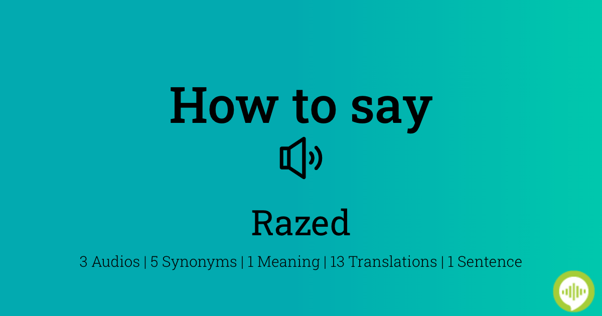 21 How To Pronounce Razed
 10/2022