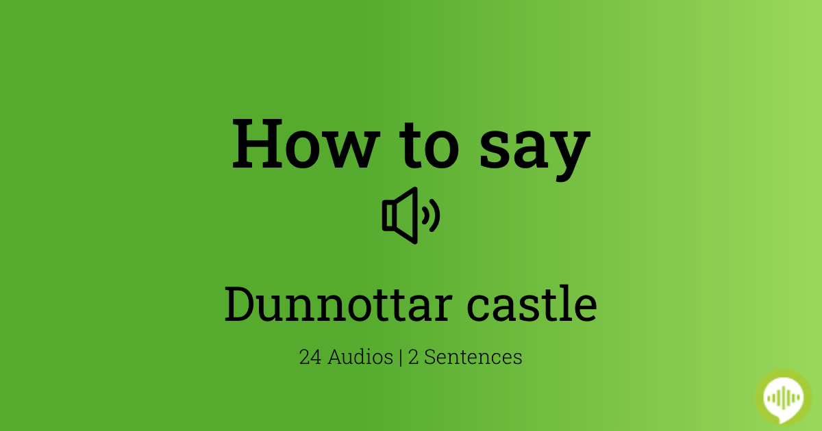 How to pronounce Dunnottar castle