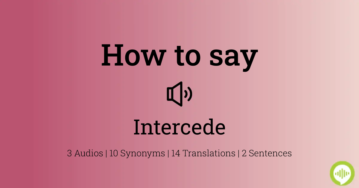 29 How To Pronounce Intercede
 10/2022