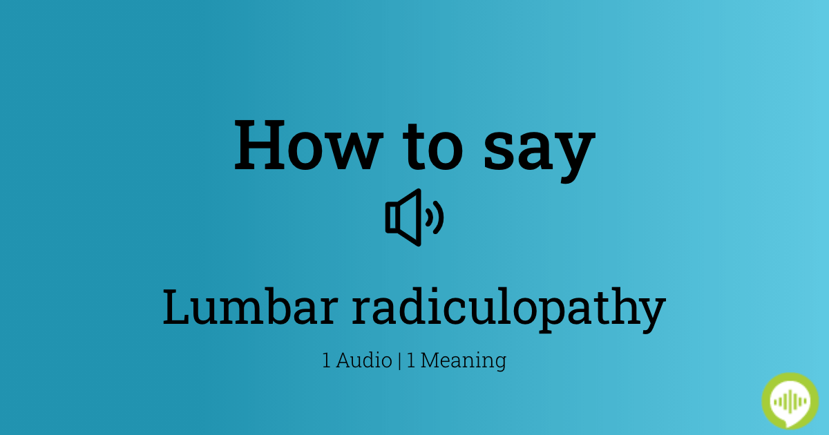 how-to-pronounce-lumbar-radiculopathy-howtopronounce