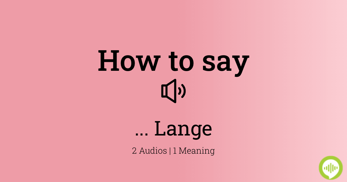 how-to-pronounce-lange-howtopronounce