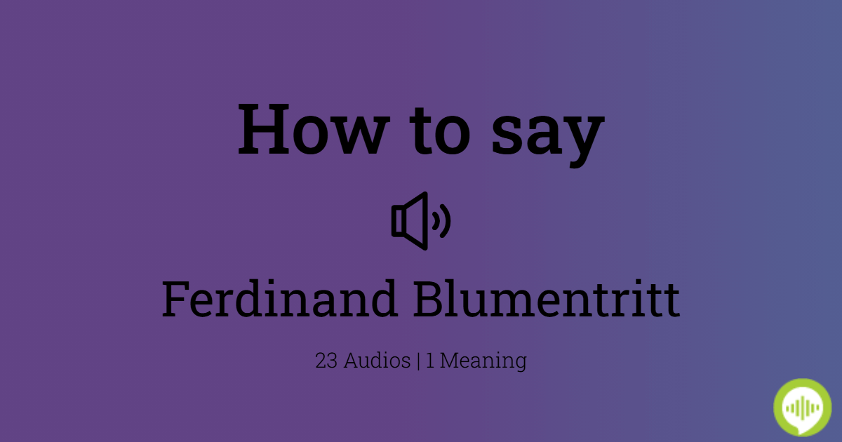 How to pronounce Ferdinand Blumentritt