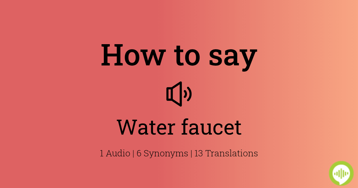 how-to-pronounce-water-faucet-howtopronounce