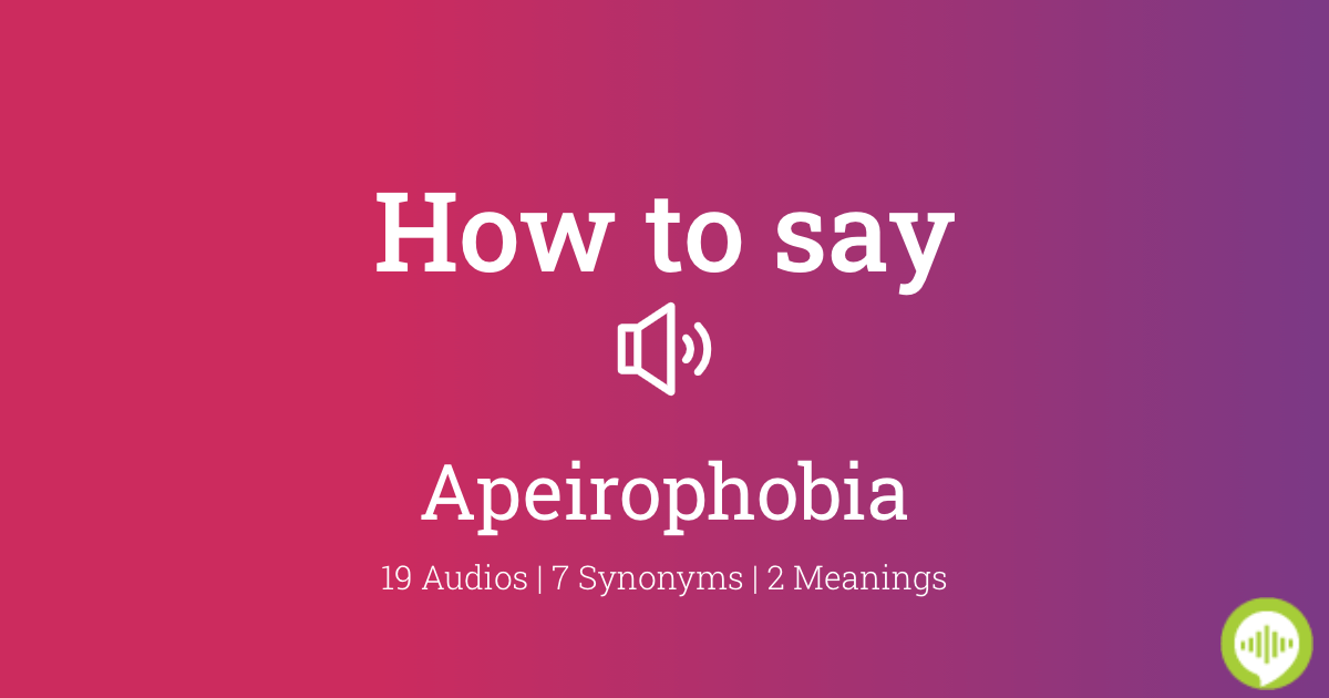 How to pronounce Apeirophobia