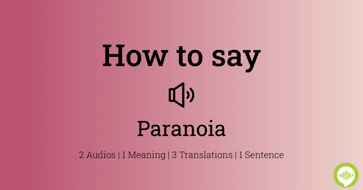 how to pronounce paranoia
