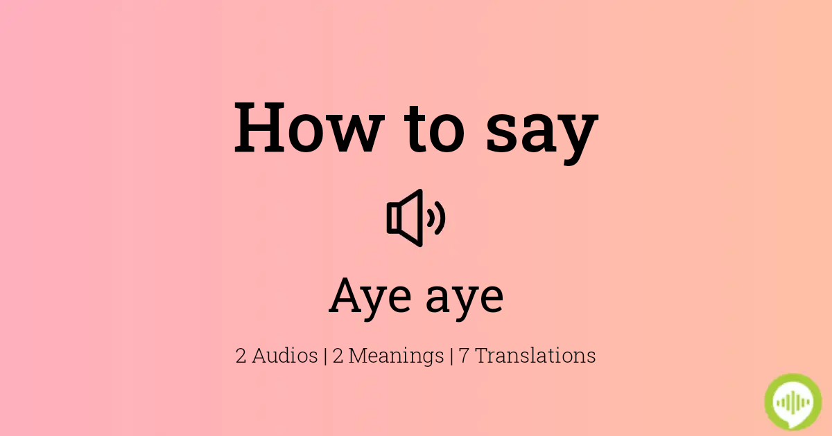 How to pronounce aye aye 