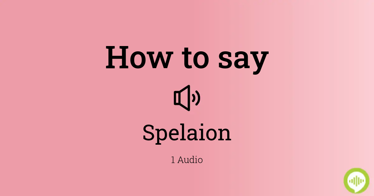 How to pronounce Spelaion