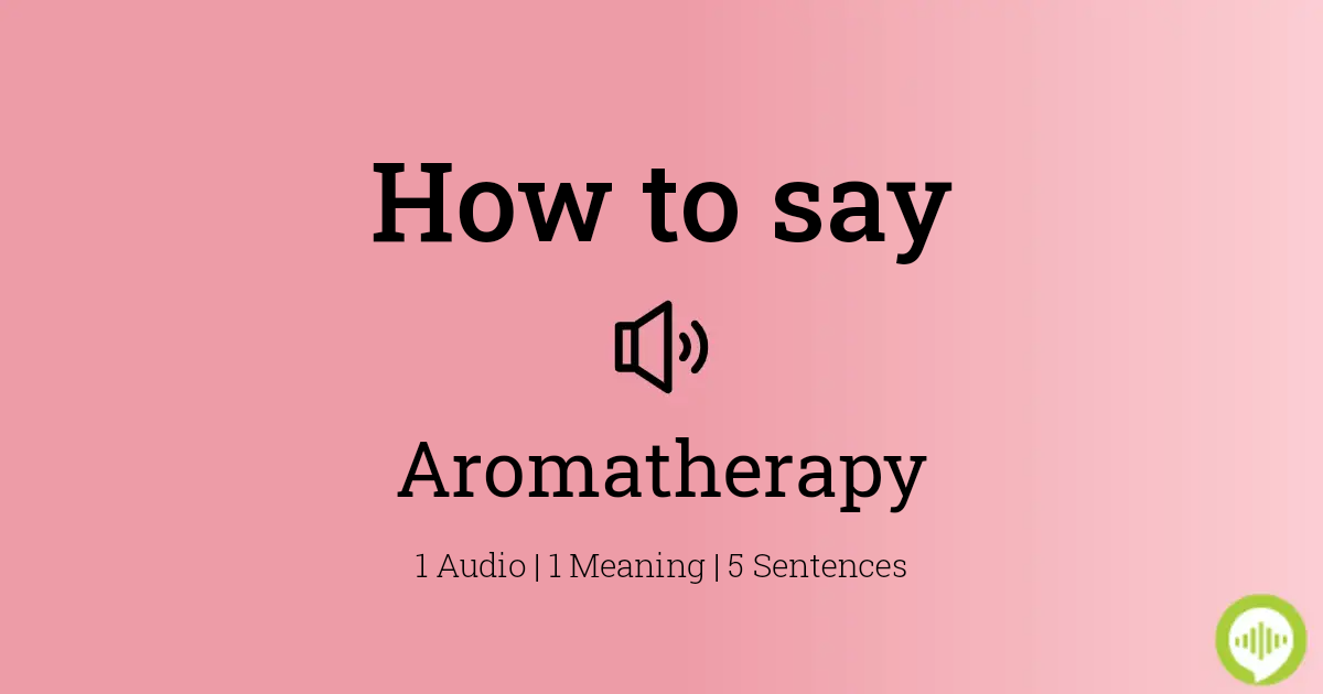 how to pronounce aromatherapy