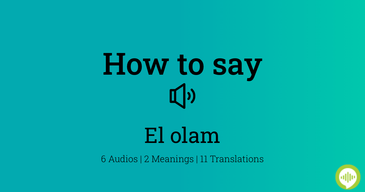  How To Pronounce El Olam HowToPronounce