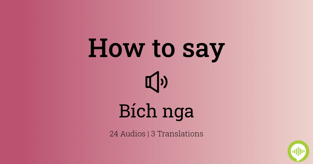 How to pronounce bích nga in Vietnamese