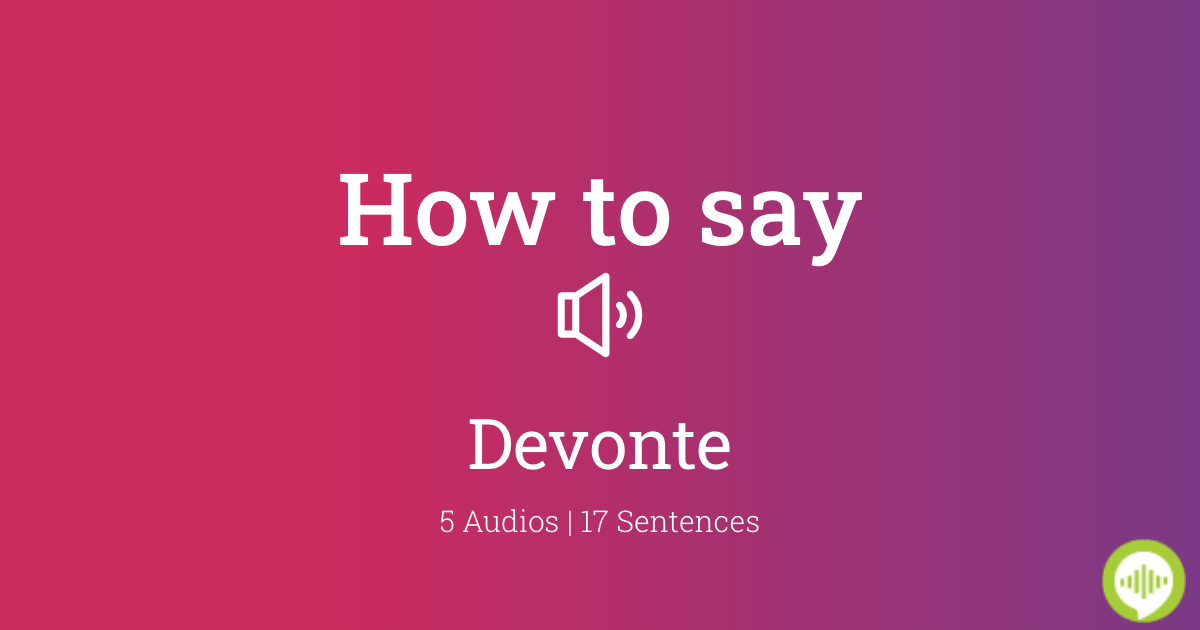 how-to-pronounce-devonte-howtopronounce