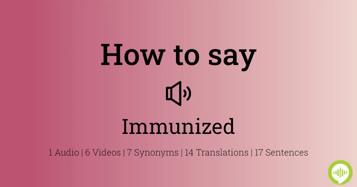 how to pronounce immunized