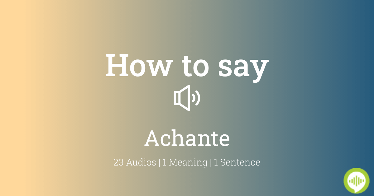 How to pronounce achante | HowToPronounce.com