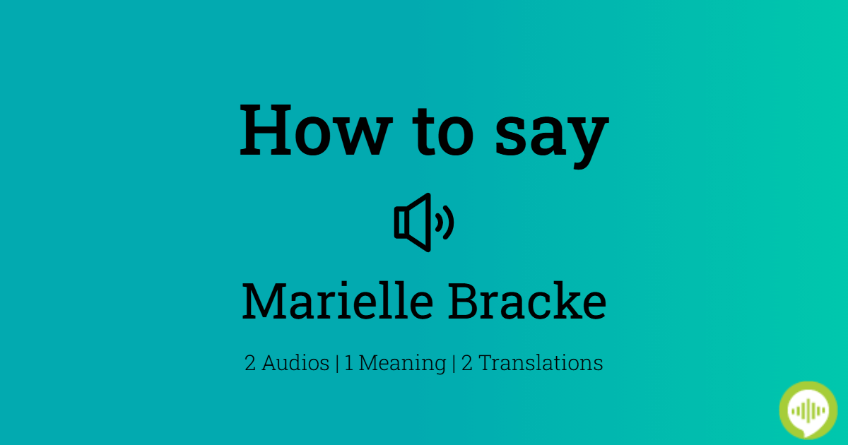 how-to-pronounce-marielle-bracke-howtopronounce