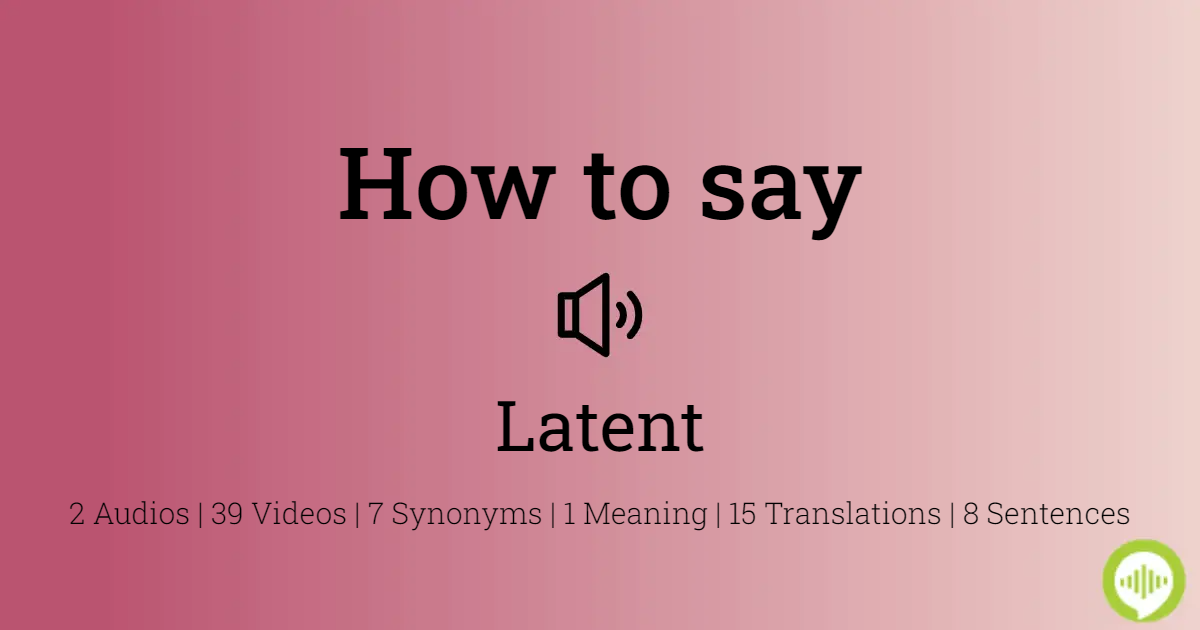 how to pronounce latent