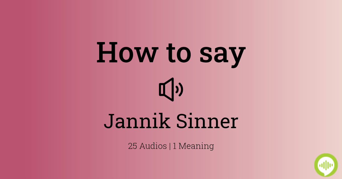 How to Pronounce Jannik Sinner: Master the Correct Way Today