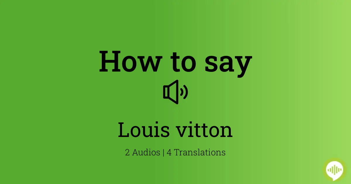 How to pronounce LOUIS VUITTON the right way 