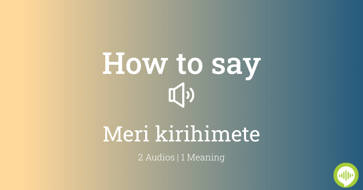 how-to-pronounce-meri-kirihimete-howtopronounce