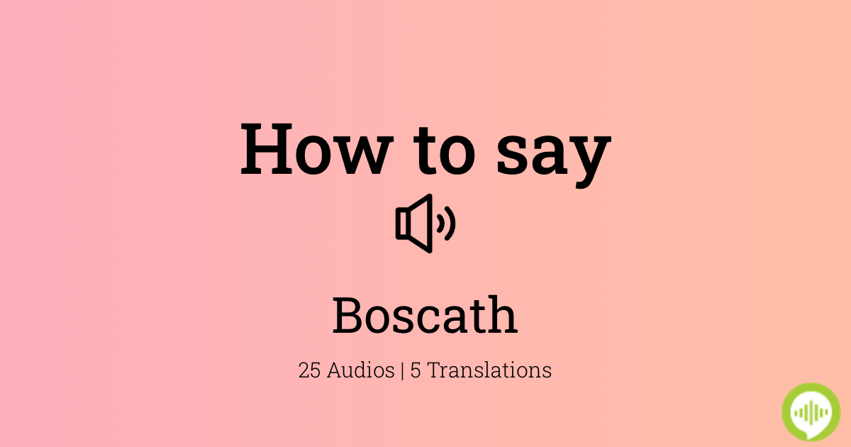 How to pronounce Boscath | HowToPronounce.com