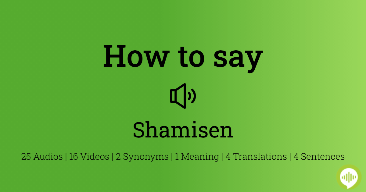 How to pronounce shamisen