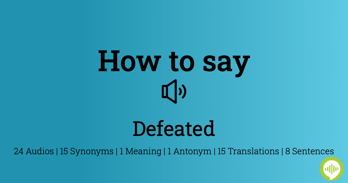 How to pronounce defeated