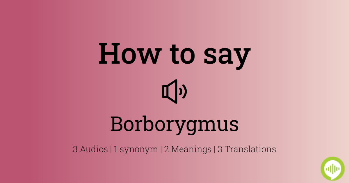 how-to-pronounce-borborygmus-howtopronounce